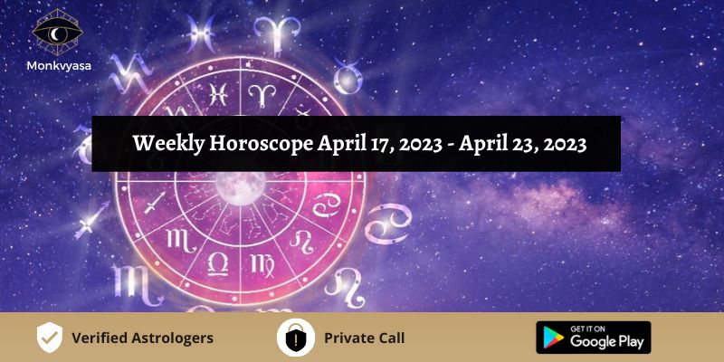 https://www.monkvyasa.com/public/assets/monk-vyasa/img/Weekly Horoscope 2023 April 17 To April 23.jpg